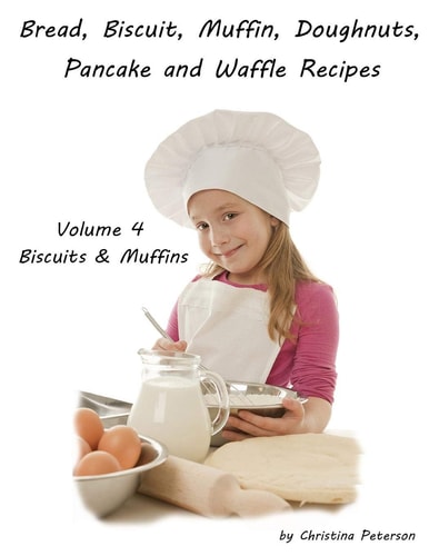 Bread, Biscuit, Muffin, Doughnuts, Pancake and Waffle Recipes, Volume 4 Biscuits & Muffins Bacon-Cheese Puffs, Skillet Onion Bread, Farmhouse Barbecue Muffin, Bran, Refrigerator, Rhubarb, and More