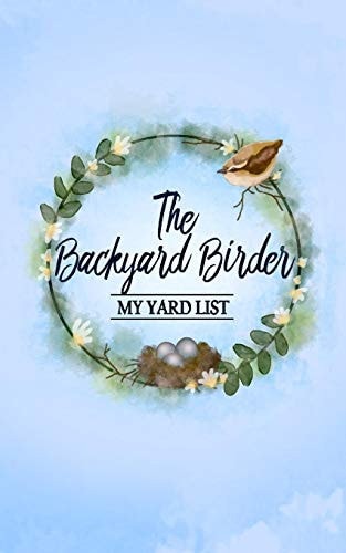 The Backyard Birder My Yard List
