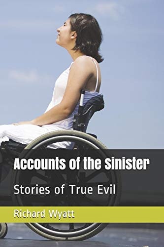 Accounts of the Sinister Stories of True Evil