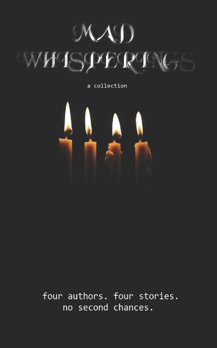 Mad Whisperings A Collection