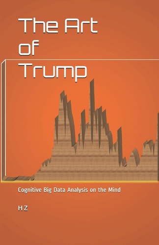 The Art of Trump Cognitive Big Data Analysis on the Mind