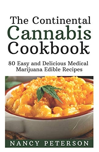 The Continental Cannabis Cookbook 80 Easy and Delicious Medical Marijuana Edible Recipes