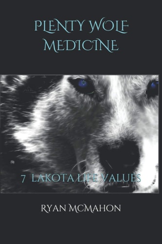 Plenty Wolf Medicine 7 Lakota Life Values