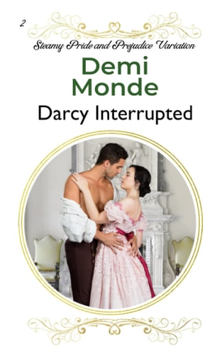 Darcy Interrupted A Pride and Prejudice Sensual Variation