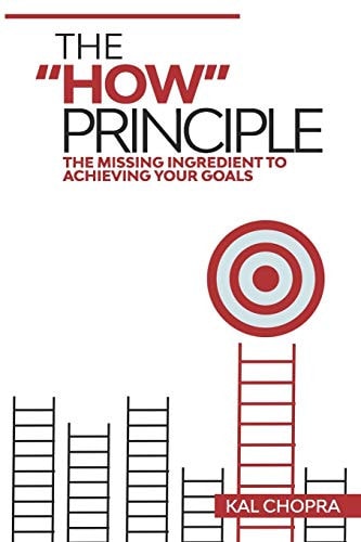 The How Principle The Missing Ingredient To Achieving Your Goals