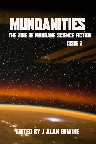 Mundanities Issue 2 The Zine of Mundane Science Fiction