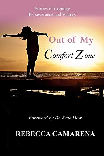 Out of My Comfort Zone Stories of Courage, Perseverance and Victory