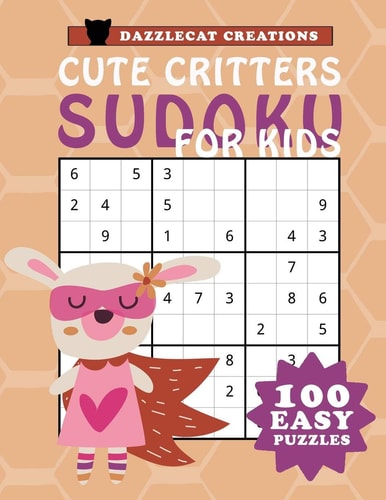 Cute Critters Sudoku For Kids 100 Easy Puzzles in Large Print For Kids of All Ages