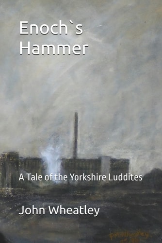 Enoch`s Hammer A Tale of the Yorkshire Luddites