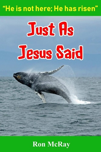 Just As Jesus Said He Is Not Here; He Has Risen