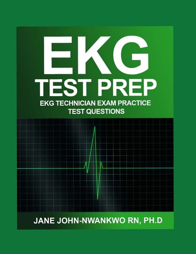 EKG Test Prep EKG Technician Exam Practice Test Questions