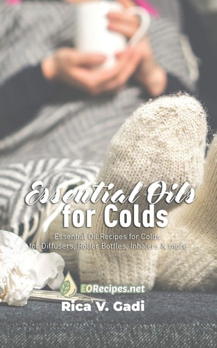 Essential Oils for Colds Essential Oil Recipes for Colds for Diffusers, Roller Bottles, Inhalers & More