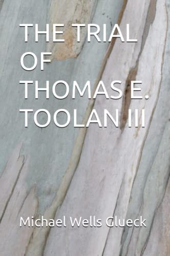 The Trial of Thomas E. Toolan III