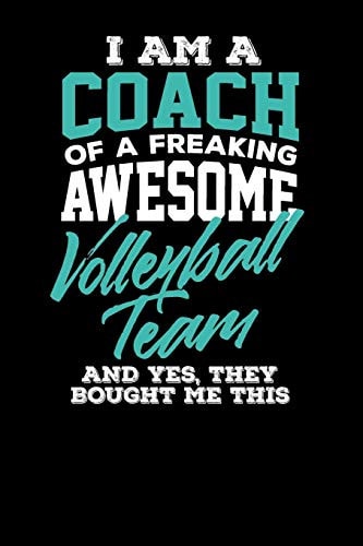 I Am a Coach of a Freaking Awesome Volleyball Team And Yes They Bought Me This