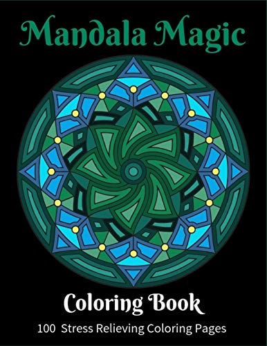 Mandala Magic Mandala Magic -Stunning Meditation Mandala Patterns For You To Color In. This Coloring Book For Adults Has 101 Pages (50 Unique Designs), 8.5" X 11" (Great Gift for Friends, Family Members, Students Or Anyone Who Needs To DE-STRESS!)