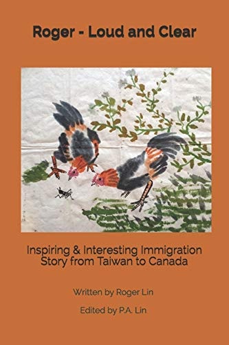 Roger - Loud and Clear Inspiring & Interesting Immigration Story from Taiwan to Canada