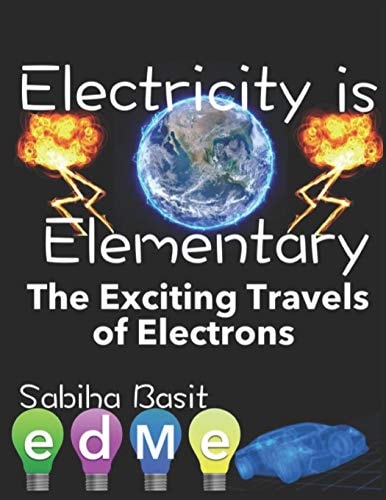Electricity Is Elementary The Exciting Flow of Electrons