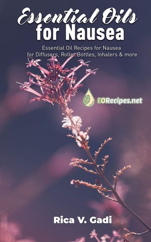 Essential Oils for Nausea Essential Oil Recipes for Nausea for Diffusers, Roller Bottles, Inhalers & More