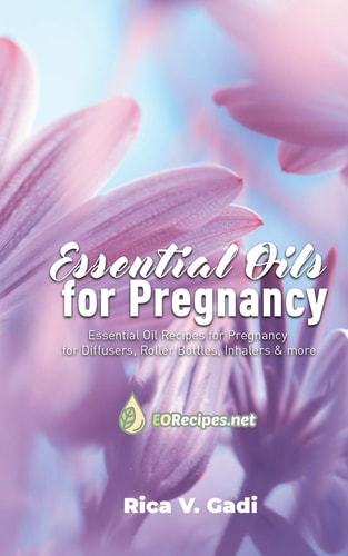 Essential Oils for Pregnancy Essential Oil Recipes for Pregnancy for Diffusers, Roller Bottles, Inhalers & More