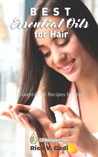 Best Essential Oils for Hair Essential Oil Recipes for Hair