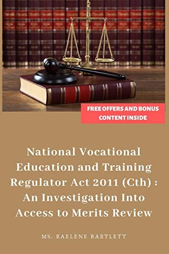 Legal Decision-Making Under the National Vocational Education and Training Regulator ACT 2011 (Cth) : An Investigation Into Access to Merits Review