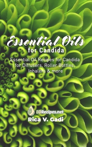 Essential Oils for Candida Essential Oil Recipes for Candida for Diffusers, Roller Bottles, Inhalers & More