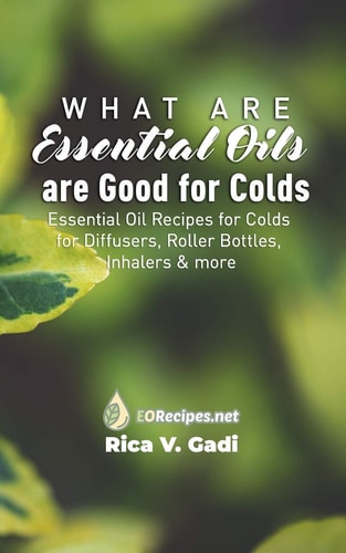 What Essential Oils Are Good for Colds Essential Oil Recipes for Colds for Diffusers, Roller Bottles, Inhalers & More