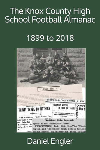 The Knox County High School Football Almanac 1899 To 2018