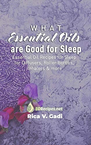 What Essential Oils Are Good for Sleep Essential Oil Recipes for Sleep for Diffusers, Roller Bottles, Inhalers & More