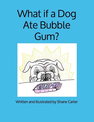What If a Dog Ate Bubble-Gum?