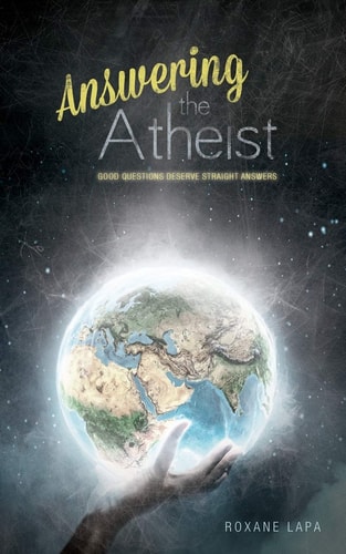 Answering The Atheist Good Questions Deserve Straight Answers