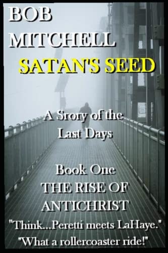 SATAN'S SEED An End Times Supernatural Thriller A Story of the Last Days