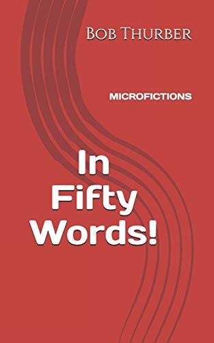 In Fifty Words! Micro Fictions