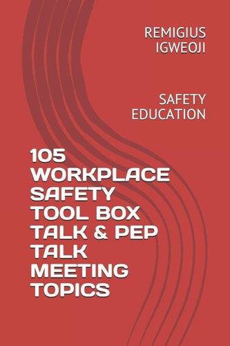 105 Workplace Safety Tool Box Talk & Pep Talk Meeting Topics Safety Education