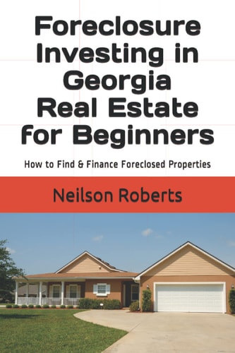Foreclosure Investing in Georgia Real Estate for Beginners How to Find & Finance Foreclosed Properties