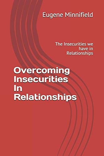 Overcoming Insecurities In Relationships The Insecurities We Have in Relationships
