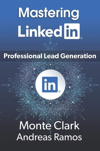 Mastering LinkedIn For Professional Lead Generation