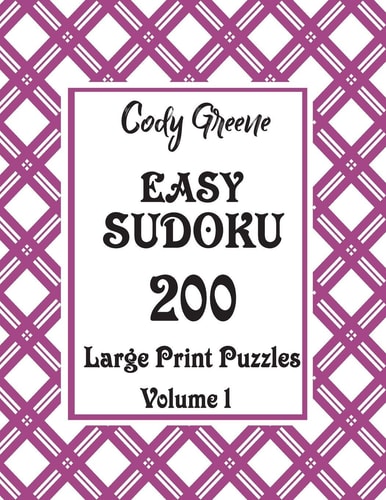 Easy Sudoku 200 Large Print Puzzles Volume 1