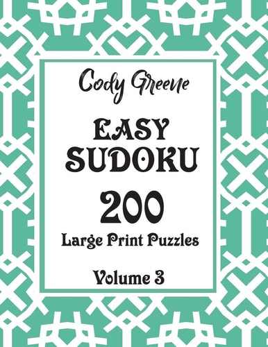 Easy Sudoku 200 Large Print Puzzles Volume 3