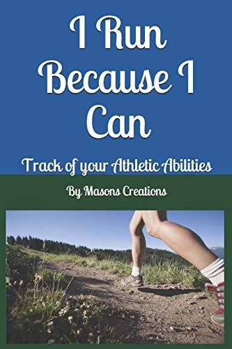 I Run Because I Can Track of Your Athletic Abilities