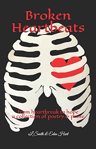 Broken Heartbeats From Heartbreak to Hope, a Collection of Poetry and Prose