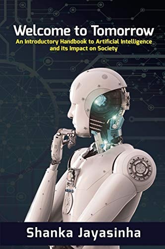Welcome to Tomorrow An Introductory Handbook to Artificial Intelligence and Its Impact on Society