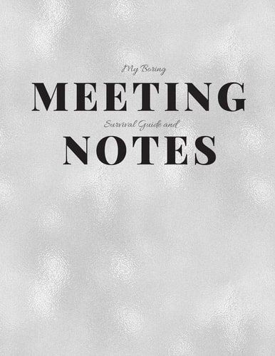 My Boring Meeting Survival Guide and Notes 8. 5x11 Meeting Notebook and Puzzle Book