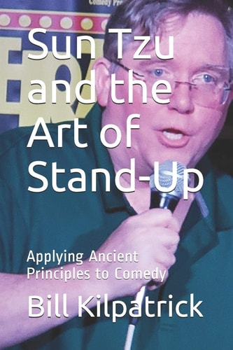 Sun Tzu and the Art of Stand-Up Applying Ancient Principles to Comedy