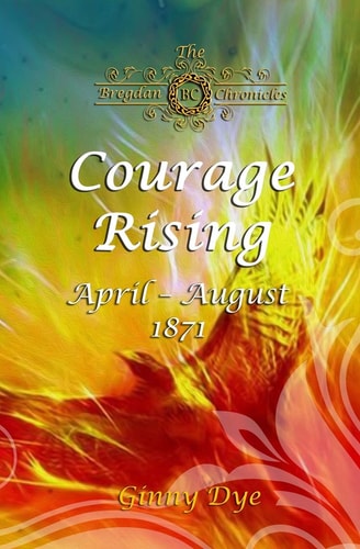 Courage Rising (# 16 in The Bregdan Chronicles Historical Fiction Romance Series)