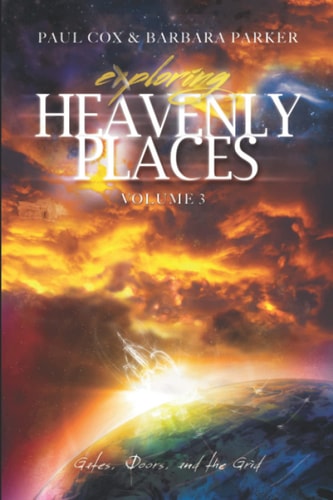 Exploring Heavenly Places - Volume 3 Gates, Doors and the Grid