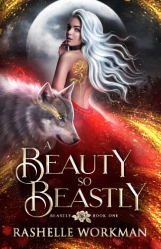 A Beauty So Beastly A Beauty and the Beast Reimagining