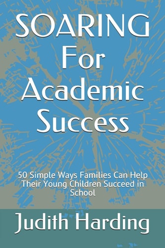 SOARING For Academic Success 50 Simple Ways Families Can Help Their Young Children Succeed in School