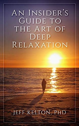 An Insider's Guide to the Art of Deep Relaxation