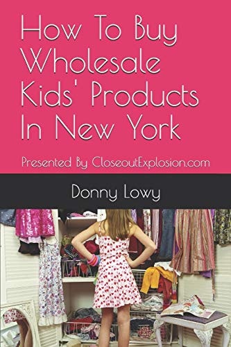 How To Buy Wholesale Kids' Products In New York Presented By CloseoutExplosion.com